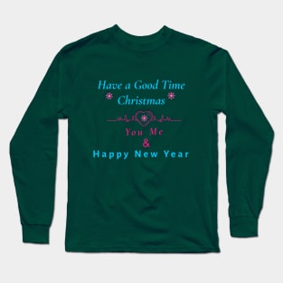 Have a good time Chirstmas Long Sleeve T-Shirt